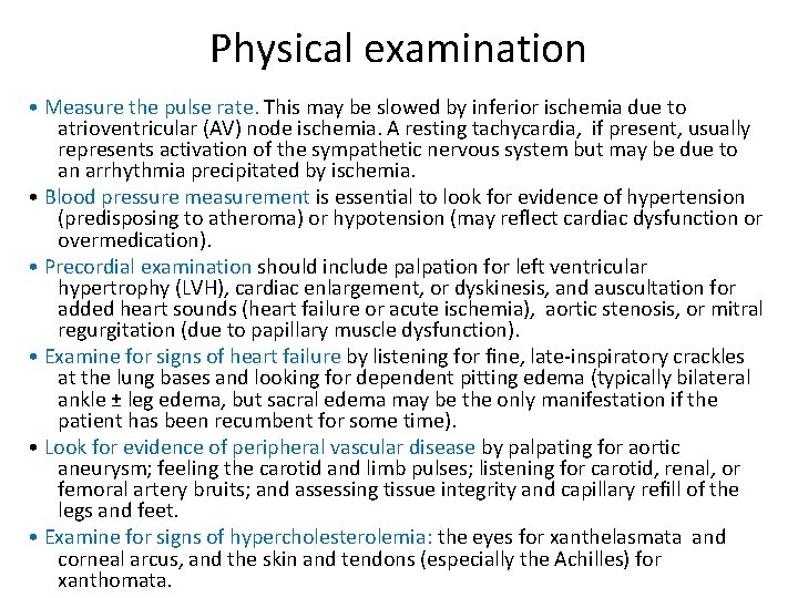 Physical examination • Measure the pulse rate. This may be slowed by inferior ischemia