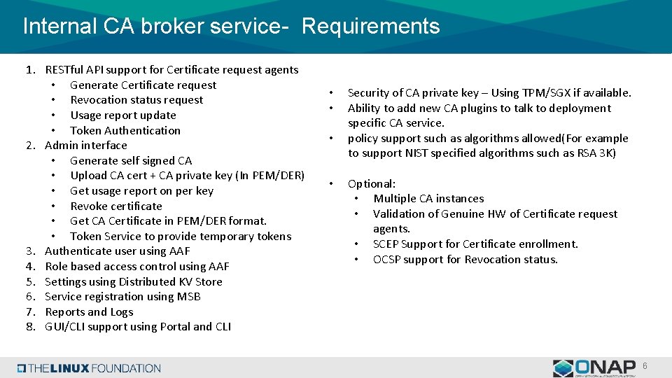 Internal CA broker service- Requirements 1. RESTful API support for Certificate request agents •