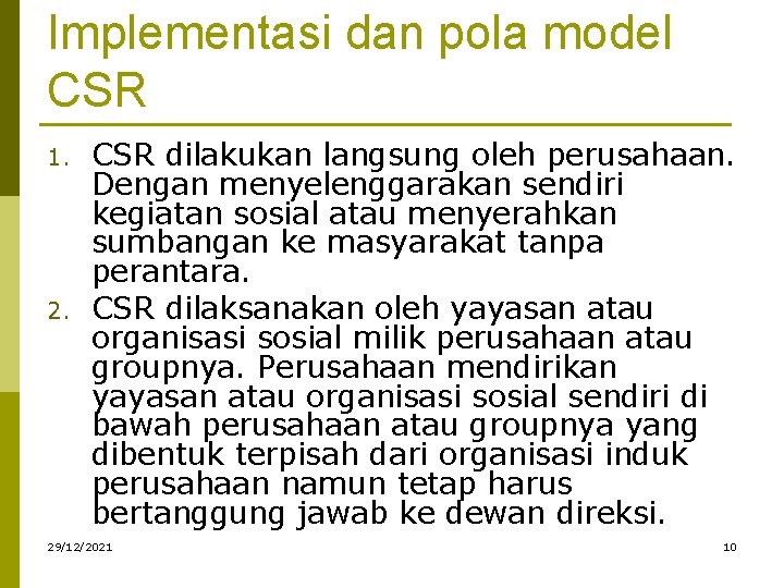 Implementasi dan pola model CSR 1. 2. CSR dilakukan langsung oleh perusahaan. Dengan menyelenggarakan