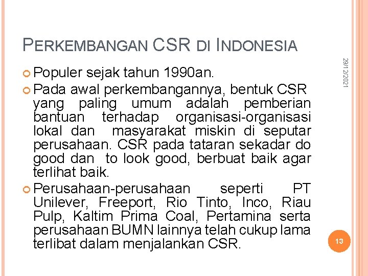 PERKEMBANGAN CSR DI INDONESIA sejak tahun 1990 an. Pada awal perkembangannya, bentuk CSR yang