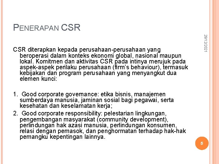 PENERAPAN CSR 29/12/2021 CSR diterapkan kepada perusahaan-perusahaan yang beroperasi dalam konteks ekonomi global, nasional
