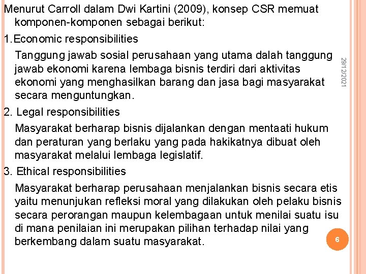 29/12/2021 Menurut Carroll dalam Dwi Kartini (2009), konsep CSR memuat komponen-komponen sebagai berikut: 1.