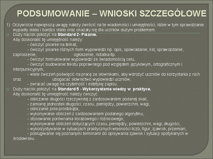 PODSUMOWANIE – WNIOSKI SZCZEGÓŁOWE 1) Oczywiście największą uwagę należy zwrócić na te wiadomości i