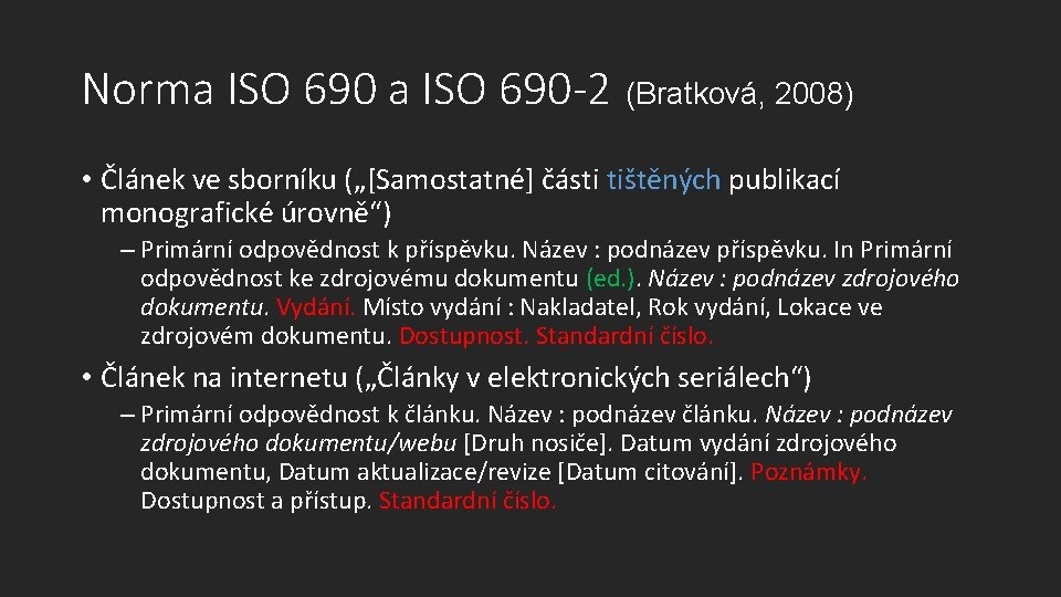 Norma ISO 690 -2 (Bratková, 2008) • Článek ve sborníku („[Samostatné] části tištěných publikací