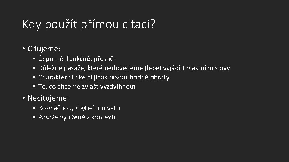 Kdy použít přímou citaci? • Citujeme: • • Úsporně, funkčně, přesně Důležité pasáže, které