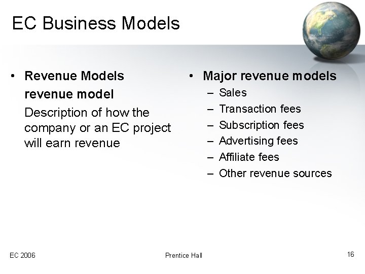 EC Business Models • Revenue Models revenue model Description of how the company or