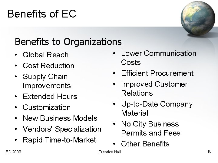 Benefits of EC Benefits to Organizations • Global Reach • Cost Reduction • Supply