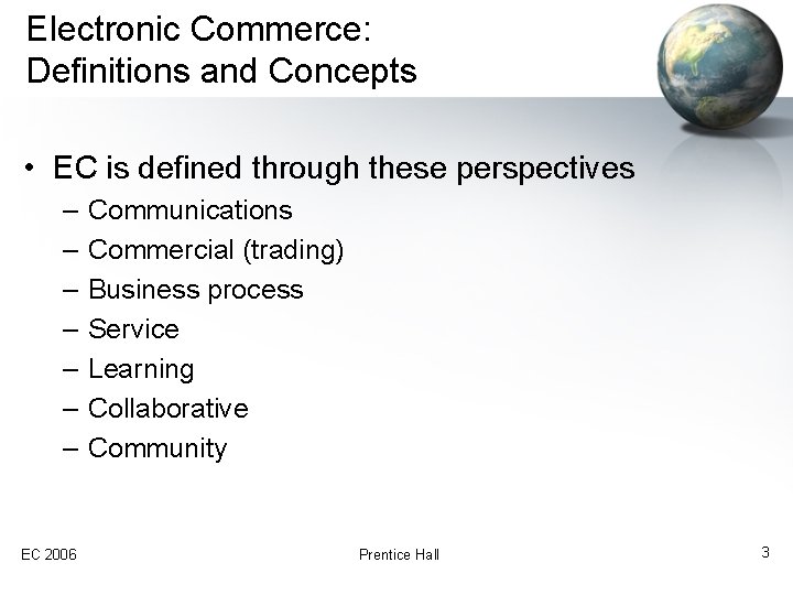 Electronic Commerce: Definitions and Concepts • EC is defined through these perspectives – –