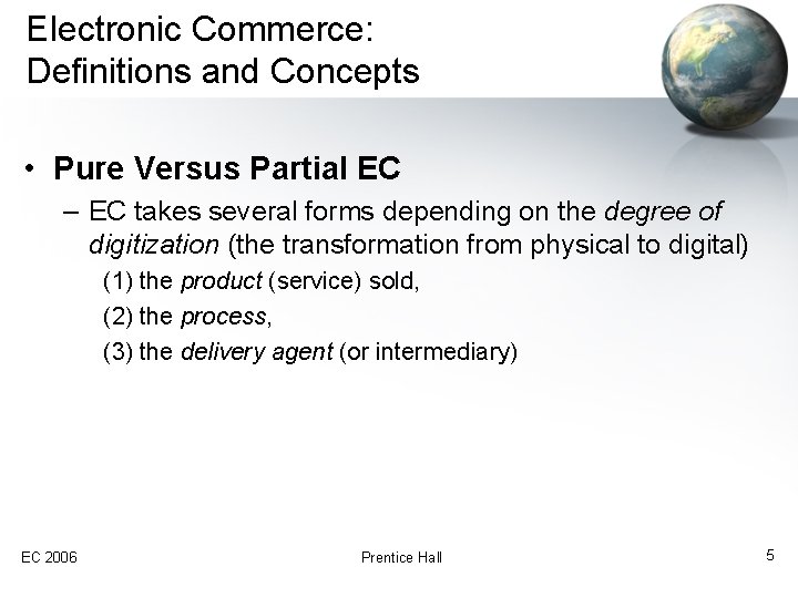 Electronic Commerce: Definitions and Concepts • Pure Versus Partial EC – EC takes several