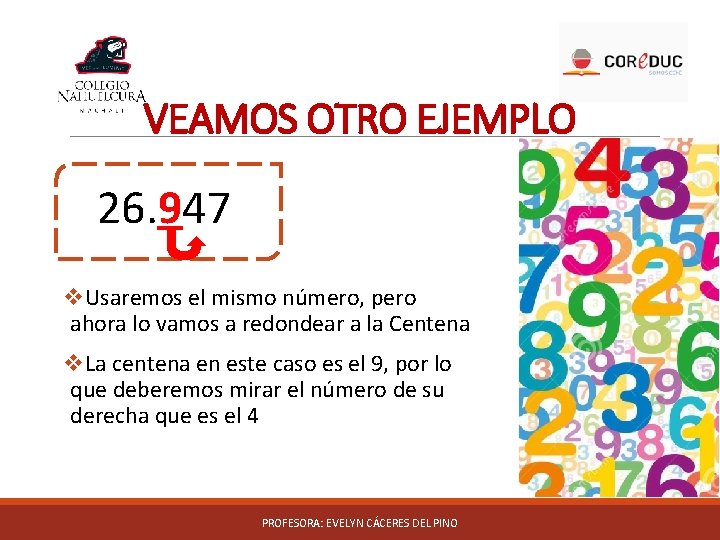 VEAMOS OTRO EJEMPLO 26. 947 v. Usaremos el mismo número, pero ahora lo vamos