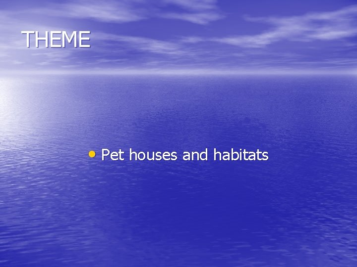 THEME • Pet houses and habitats 