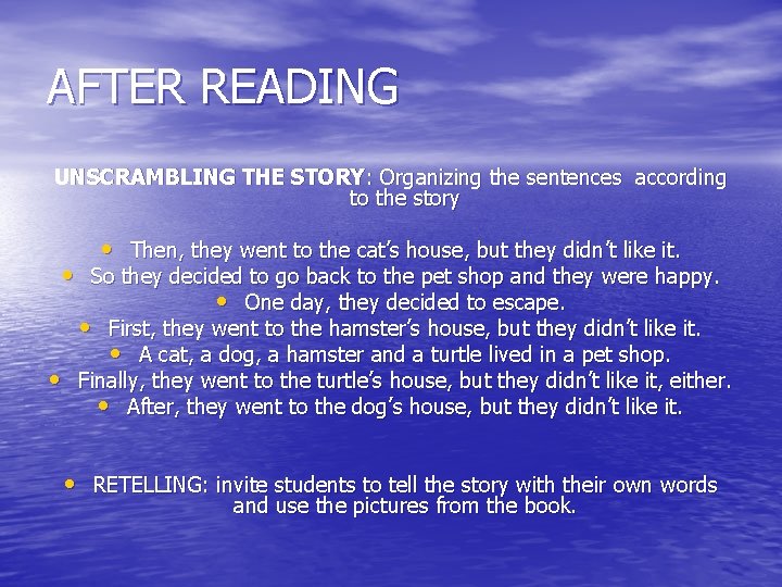 AFTER READING UNSCRAMBLING THE STORY: Organizing the sentences according to the story • Then,