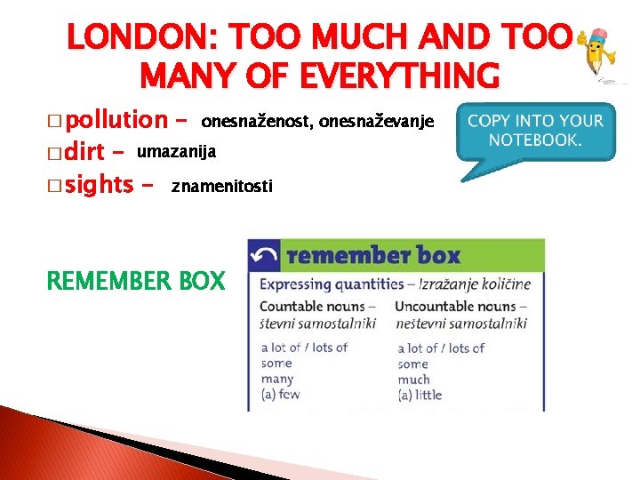 LONDON: TOO MUCH AND TOO MANY OF EVERYTHING � pollution � dirt – onesnaženost,