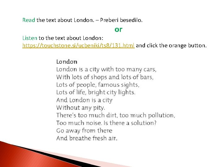 Read the text about London. – Preberi besedilo. or Listen to the text about