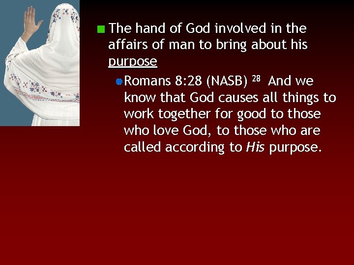 The hand of God involved in the affairs of man to bring about his