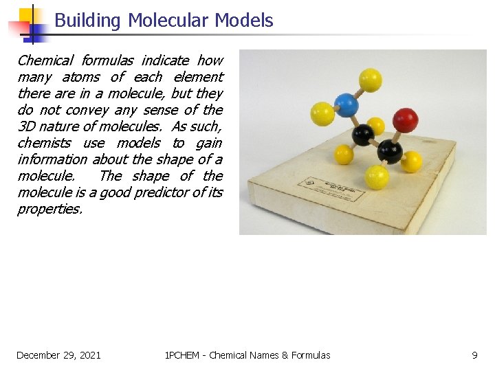 Building Molecular Models Chemical formulas indicate how many atoms of each element there are