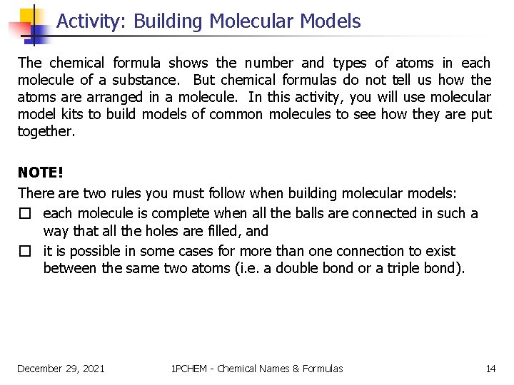 Activity: Building Molecular Models The chemical formula shows the number and types of atoms