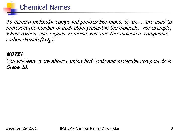 Chemical Names To name a molecular compound prefixes like mono, di, tri, . .