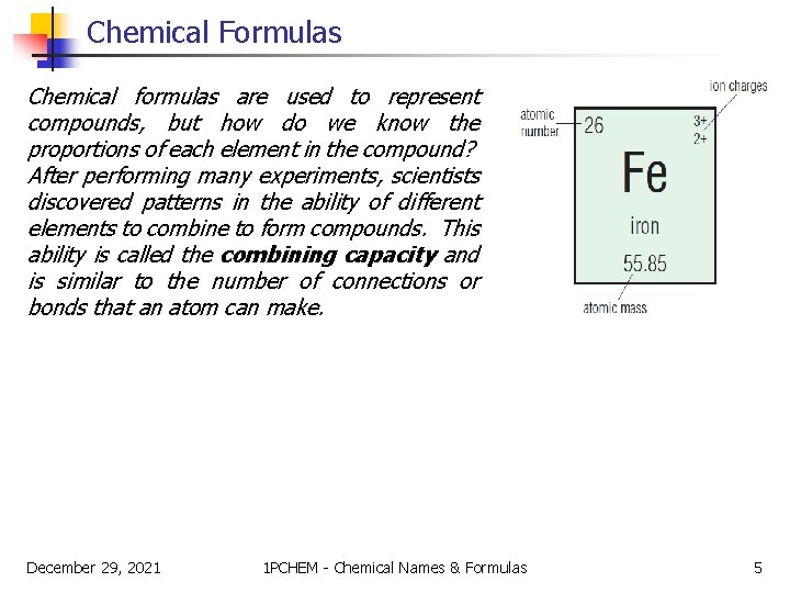 Chemical Formulas Chemical formulas are used to represent compounds, but how do we know