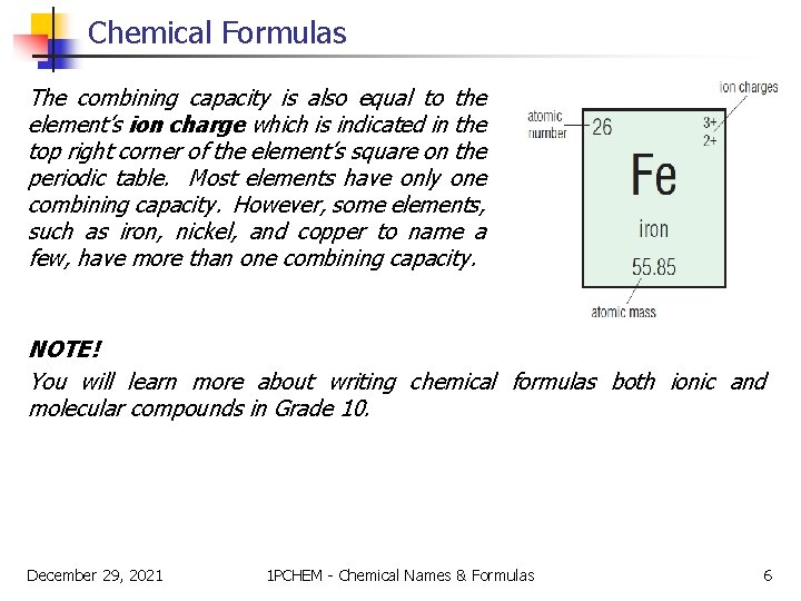 Chemical Formulas The combining capacity is also equal to the element’s ion charge which