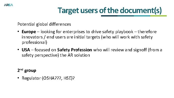 Target users of the document(s) Potential global differences • Europe – looking for enterprises