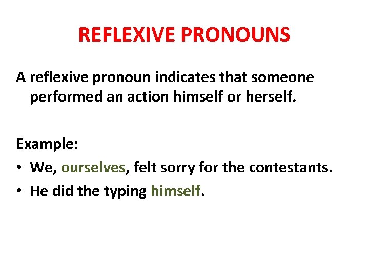 REFLEXIVE PRONOUNS A reflexive pronoun indicates that someone performed an action himself or herself.