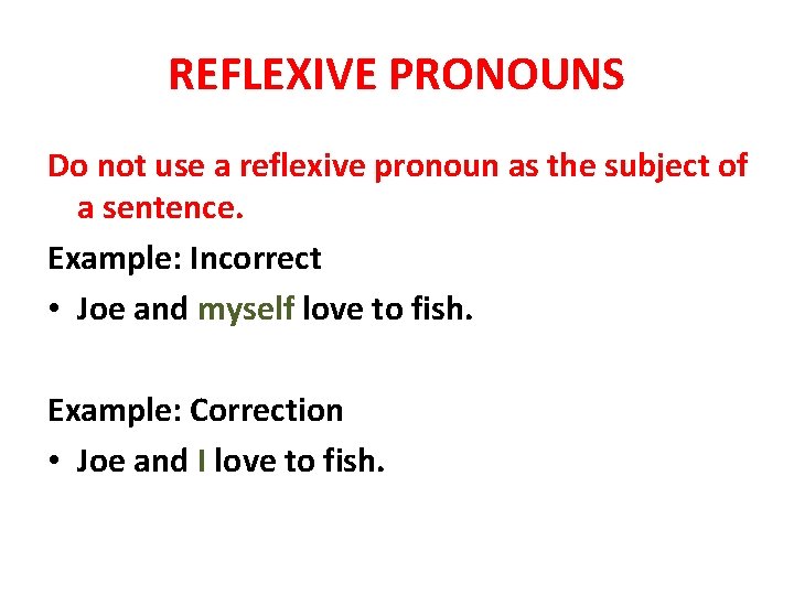 REFLEXIVE PRONOUNS Do not use a reflexive pronoun as the subject of a sentence.
