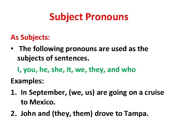 Subject Pronouns As Subjects: • The following pronouns are used as the subjects of