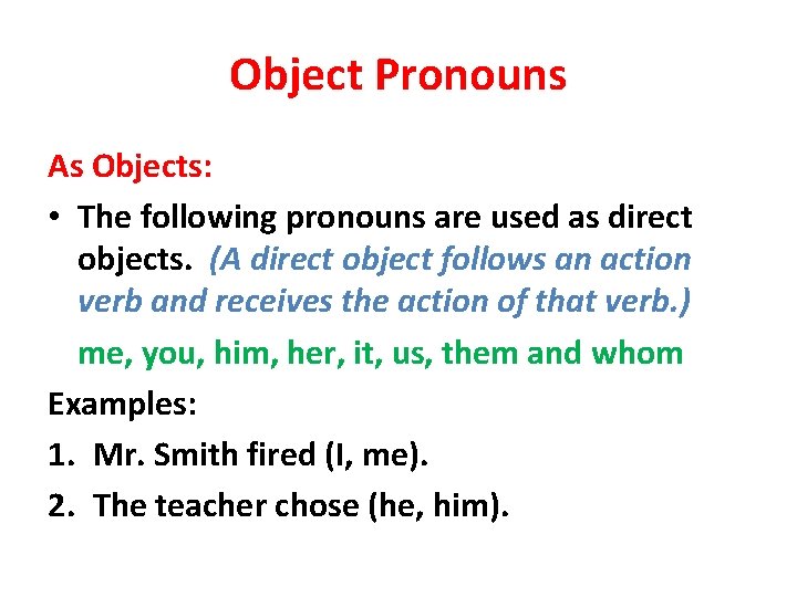 Object Pronouns As Objects: • The following pronouns are used as direct objects. (A