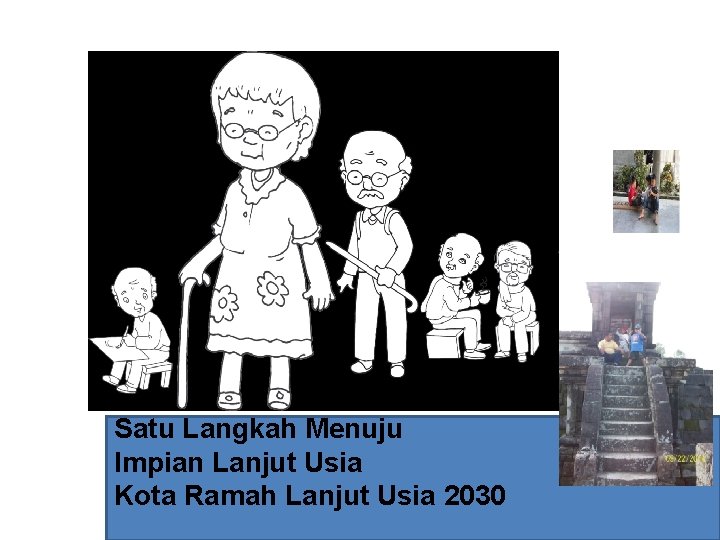 Satu Langkah Menuju Impian Lanjut Usia Kota Ramah Lanjut Usia 2030 