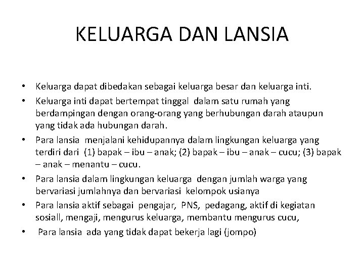 KELUARGA DAN LANSIA • Keluarga dapat dibedakan sebagai keluarga besar dan keluarga inti. •