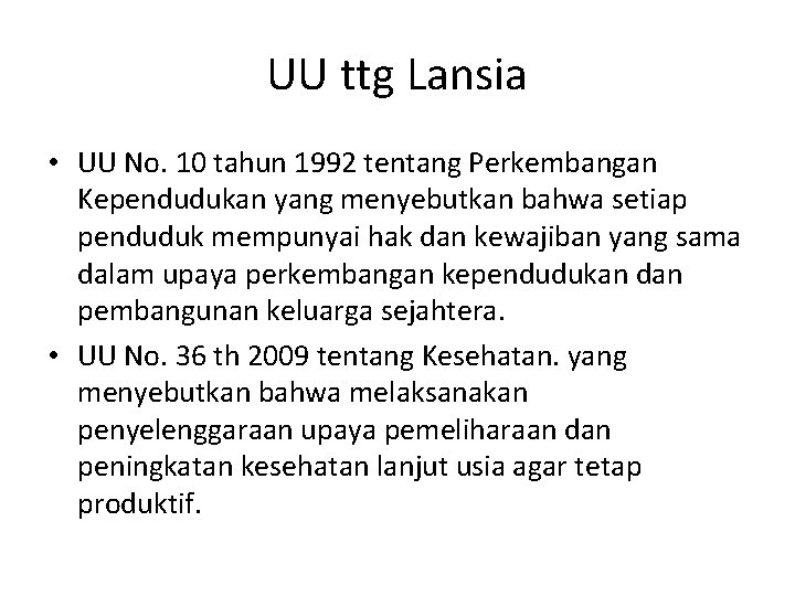 UU ttg Lansia • UU No. 10 tahun 1992 tentang Perkembangan Kependudukan yang menyebutkan