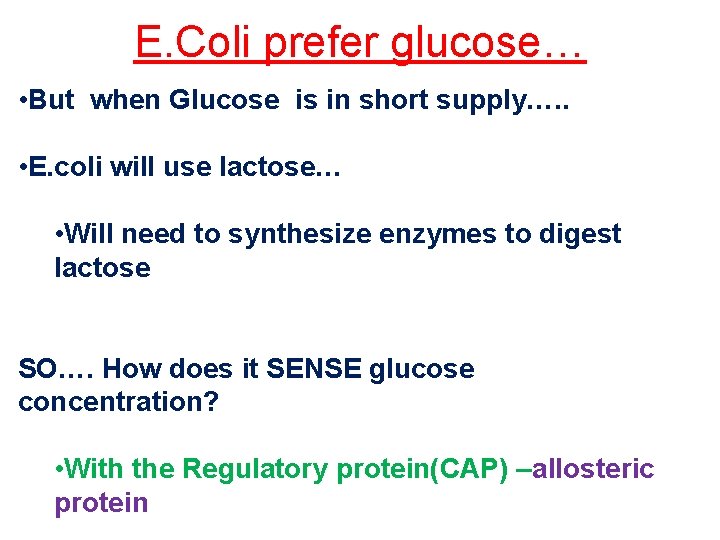 E. Coli prefer glucose… • But when Glucose is in short supply…. . •