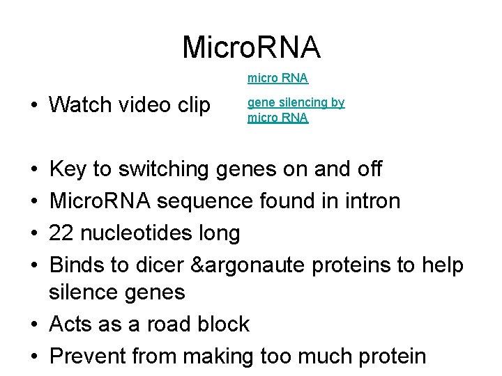 Micro. RNA micro RNA • Watch video clip • • gene silencing by micro