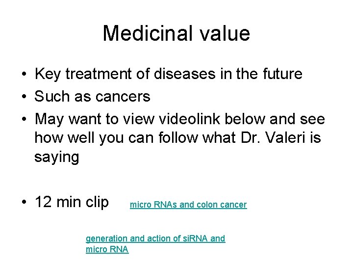 Medicinal value • Key treatment of diseases in the future • Such as cancers