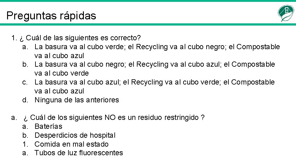 Preguntas rápidas 1. ¿ Cuál de las siguientes es correcto? a. La basura va