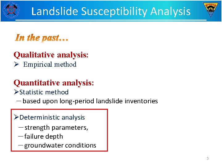 Landslide Susceptibility Analysis Qualitative analysis: Ø Empirical method Quantitative analysis: ØStatistic method －based upon