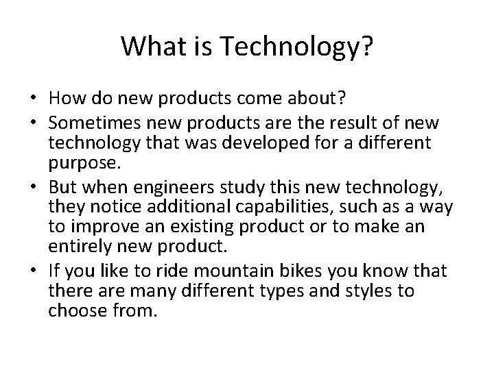 What is Technology? • How do new products come about? • Sometimes new products What is Technology? • How do new products come about? • Sometimes new products