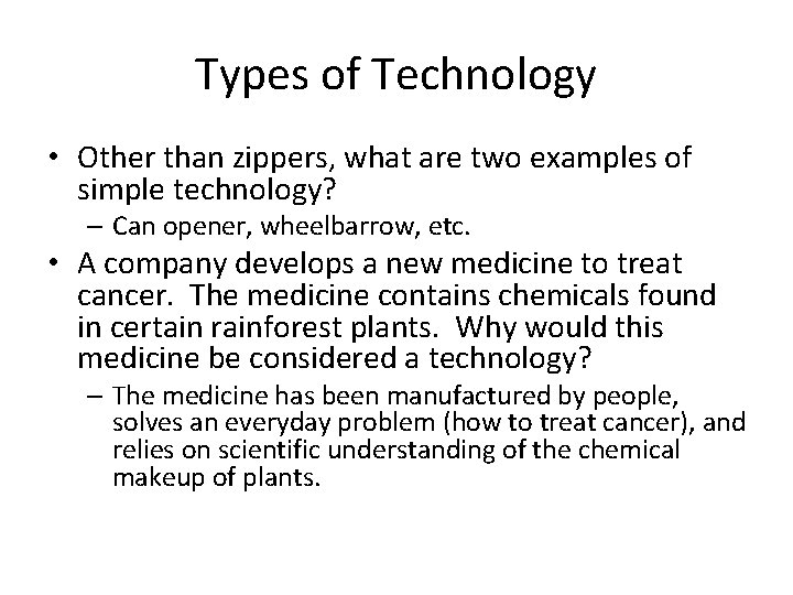 Types of Technology • Other than zippers, what are two examples of simple technology? Types of Technology • Other than zippers, what are two examples of simple technology?