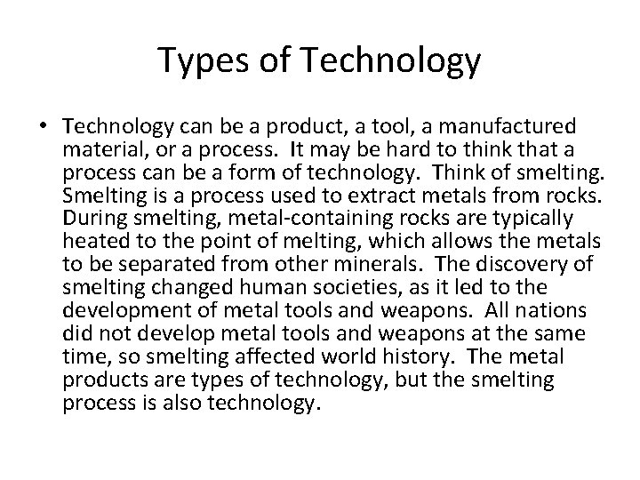 Types of Technology • Technology can be a product, a tool, a manufactured material, Types of Technology • Technology can be a product, a tool, a manufactured material,