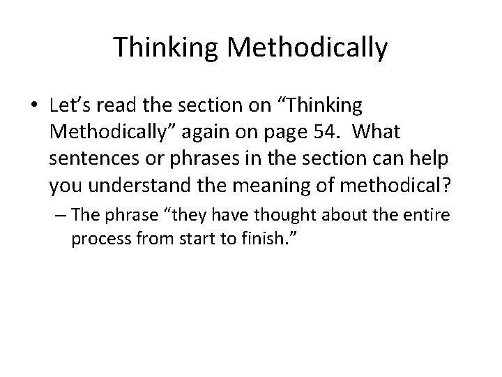 Thinking Methodically • Let’s read the section on “Thinking Methodically” again on page 54. Thinking Methodically • Let’s read the section on “Thinking Methodically” again on page 54.