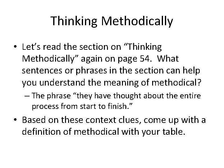 Thinking Methodically • Let’s read the section on “Thinking Methodically” again on page 54. Thinking Methodically • Let’s read the section on “Thinking Methodically” again on page 54.