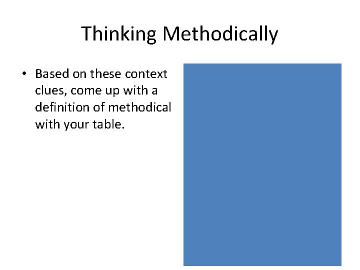 Thinking Methodically • Based on these context clues, come up with a definition of Thinking Methodically • Based on these context clues, come up with a definition of