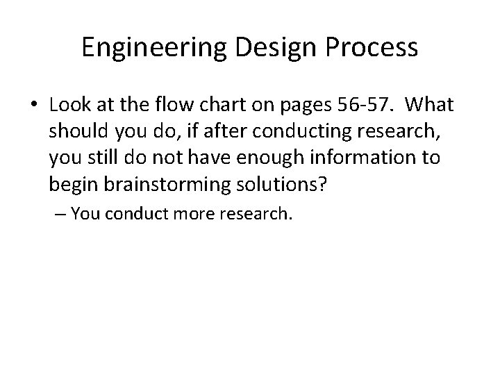 Engineering Design Process • Look at the flow chart on pages 56 -57. What Engineering Design Process • Look at the flow chart on pages 56 -57. What