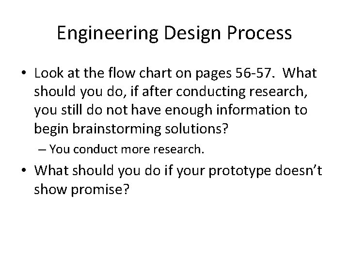Engineering Design Process • Look at the flow chart on pages 56 -57. What Engineering Design Process • Look at the flow chart on pages 56 -57. What
