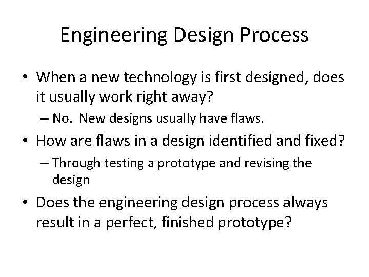 Engineering Design Process • When a new technology is first designed, does it usually Engineering Design Process • When a new technology is first designed, does it usually