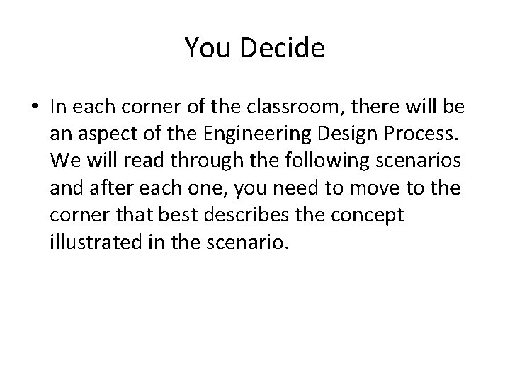 You Decide • In each corner of the classroom, there will be an aspect You Decide • In each corner of the classroom, there will be an aspect