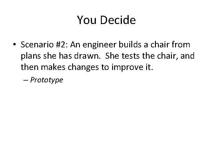 You Decide • Scenario #2: An engineer builds a chair from plans she has You Decide • Scenario #2: An engineer builds a chair from plans she has