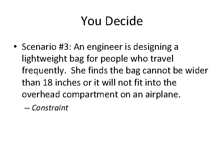 You Decide • Scenario #3: An engineer is designing a lightweight bag for people You Decide • Scenario #3: An engineer is designing a lightweight bag for people