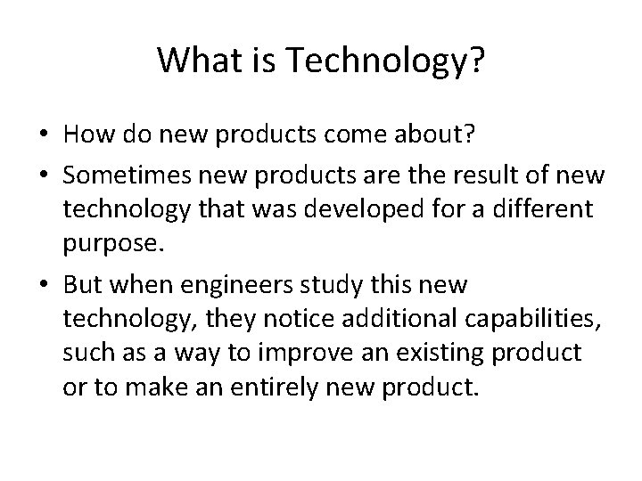 What is Technology? • How do new products come about? • Sometimes new products What is Technology? • How do new products come about? • Sometimes new products